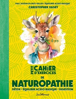Christopher Vasey – Petit Cahier d'exercices de naturopathie: Détox, équilibre acido-basique, digestion